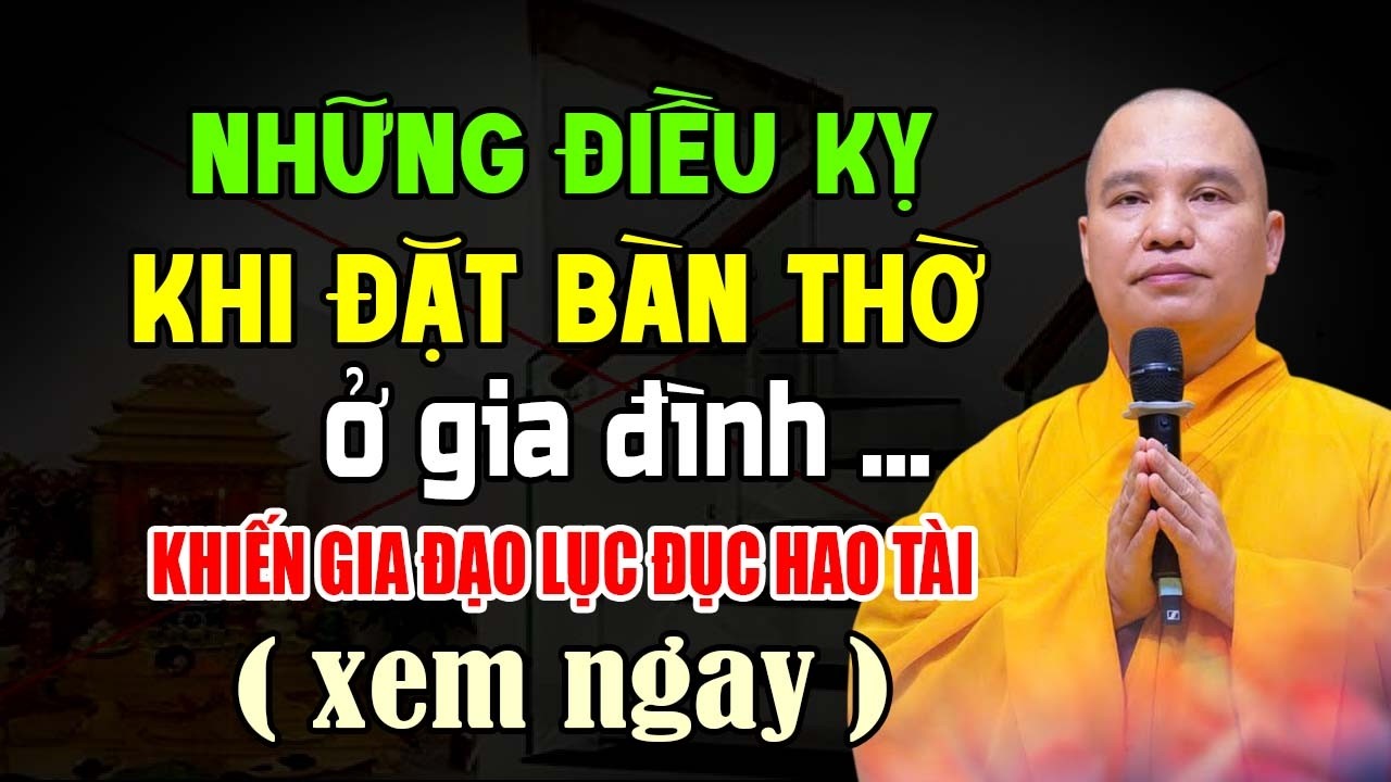 NHỮNG ĐIỀU KỴ CẦN LƯU Ý KHI ĐẶT BÀN THỜ TẠI GIA KHIẾN GIA ĐÌNH LỤC ĐỤC HAO TÀI ( CẦN NGHE NGAY )