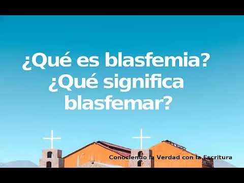 ¿Qué es blasfemia? ¿Qué significa blasfemar?