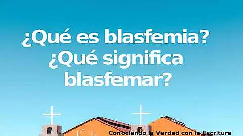 ¿Qué se considera blasfemia?