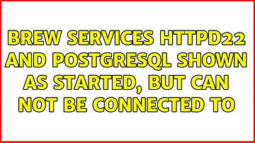 brew services httpd22 and postgresql shown as started, but can not be connected to