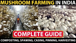 MUSHROOM FARMING / MUSHROOM CULTIVATION in India | Composting, Spawning, Casing, Pinning, Harvesting