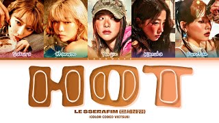 vietsub | HOT  - LE SSERAFIM (Color Coded Lyrics)