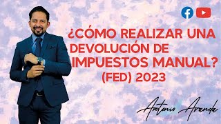 Devolución de impuestos via (FED). Solicitud manual de la devolución de impuestos.