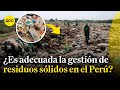 Avance de la gestión de residuos sólidos en el Perú