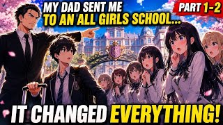 My Dad Sent Me to an All Girls School... It Changed Everything! | Part 1-2 | Anime/Manhwa Recap