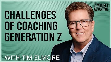 Tim Elmore - De uitdagingen van het coachen van Generatie Z | Mindset Advantage Podcast