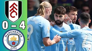 Fulham vs Manchester City (0-4) | All Goals & Extended Highlights | Premier League 2023/24