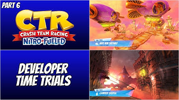 CTR Nitro Fueled Developer Time Trials - Part 6 (Hot Air Skyway + Cortex Castle)
