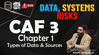 Chapter 1 - Types of Data and Sources by Rahim Zulfiqar Ali - CAF 3 (DSR) Data, Systems and Risks