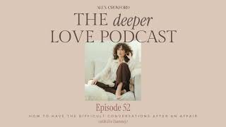 How To Have The Difficult Conversations After An Affair (with Eve Stanway)