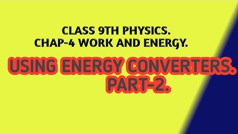 class 9th physics chap-4 work and energy. using energy converters.part-2 #shorts.