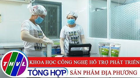 Nông nghiệp bền vững: Khoa học công nghệ hỗ trợ phát triển sản phẩm địa phương
