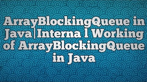 ArrayBlockingQueue in Java |Internal Working of ArrayBlockingQueue in Java