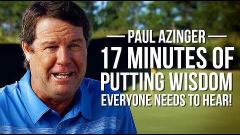 18 Minutes of Unexpected Putting Wisdom from Paul Azinger Everyone Needs to Hear
