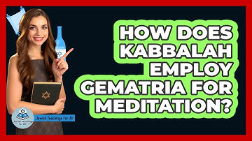 How Does Kabbalah Employ Gematria for Meditation?