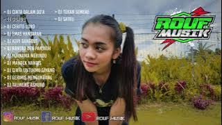 DJ ROUF MUSIK FULL ALBUM || TIKTOK VIRAL DJ BUCIN SLOW