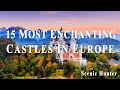 15 most enchanting castles in europe  europe travel