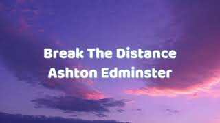 Video thumbnail of "Ashton Edminster - Break The Distance (Letra/Lyrics)"