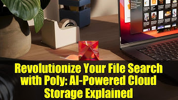 Revolutionize Your File Search with Poly: AI-Powered Cloud Storage Explained