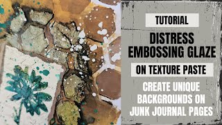 distress embossing glaze on texture paste - create unique backgrounds for journal pages!