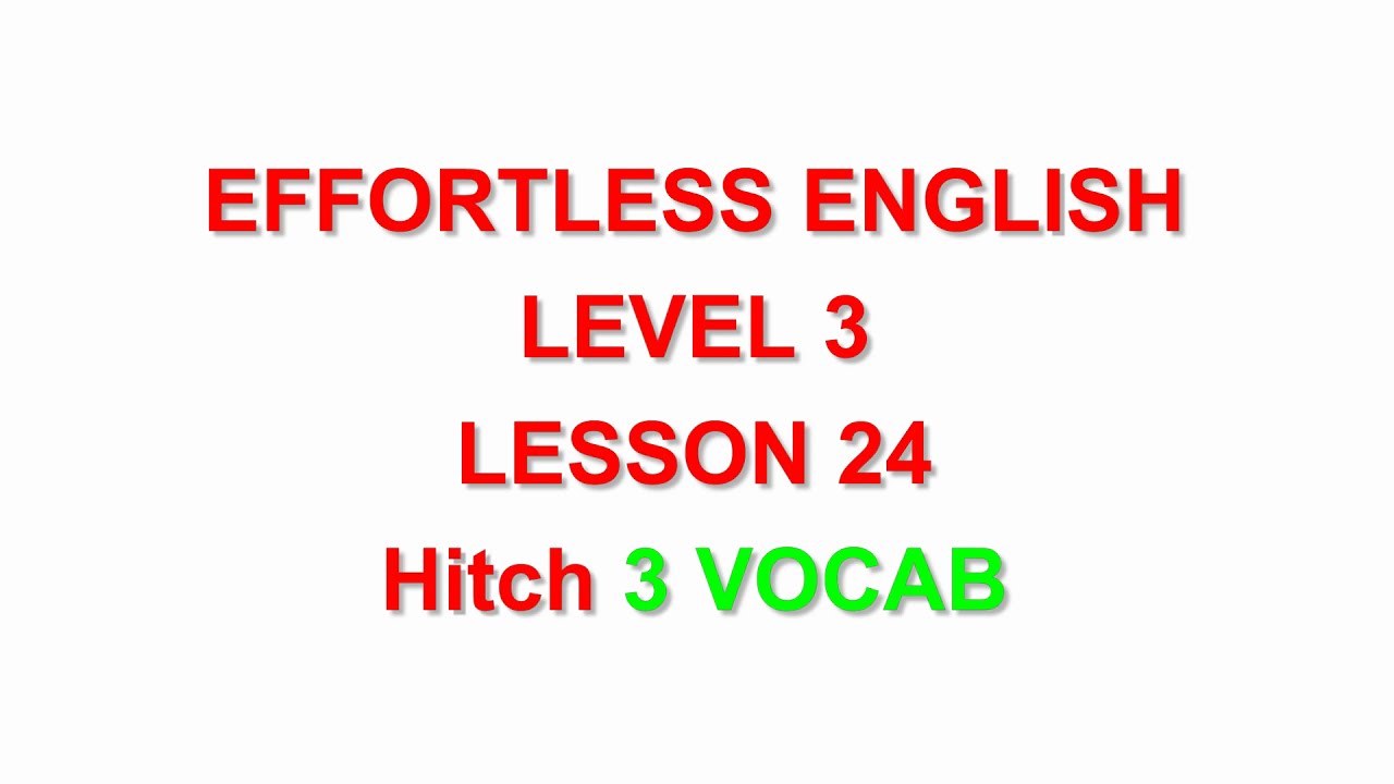 Hitch 3|  LEARN ENGLISH EVERYDAY |Effortless English