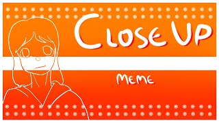 Close Up [meme](+13)