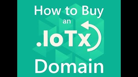 How to buy an IoTeX Domain.