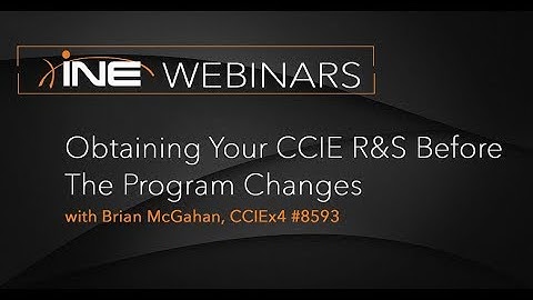 INE Live Webinar: Obtaining Your CCIE R&S Before The Program Changes