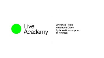 Python+Grasshopper Advanced Class Intro by Vincenzo Reale - Live Academy