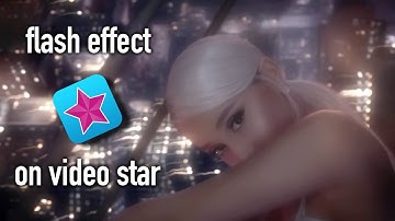 How To Make A Flash Effect On Video Star!