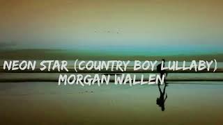 Morgan Wallen - Neon Star (Country Boy Lullaby)ʟyʀɪᴄꜱ