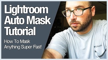 Lightroom Auto Mask Tutorial - How To Mask Anything Super Fast!