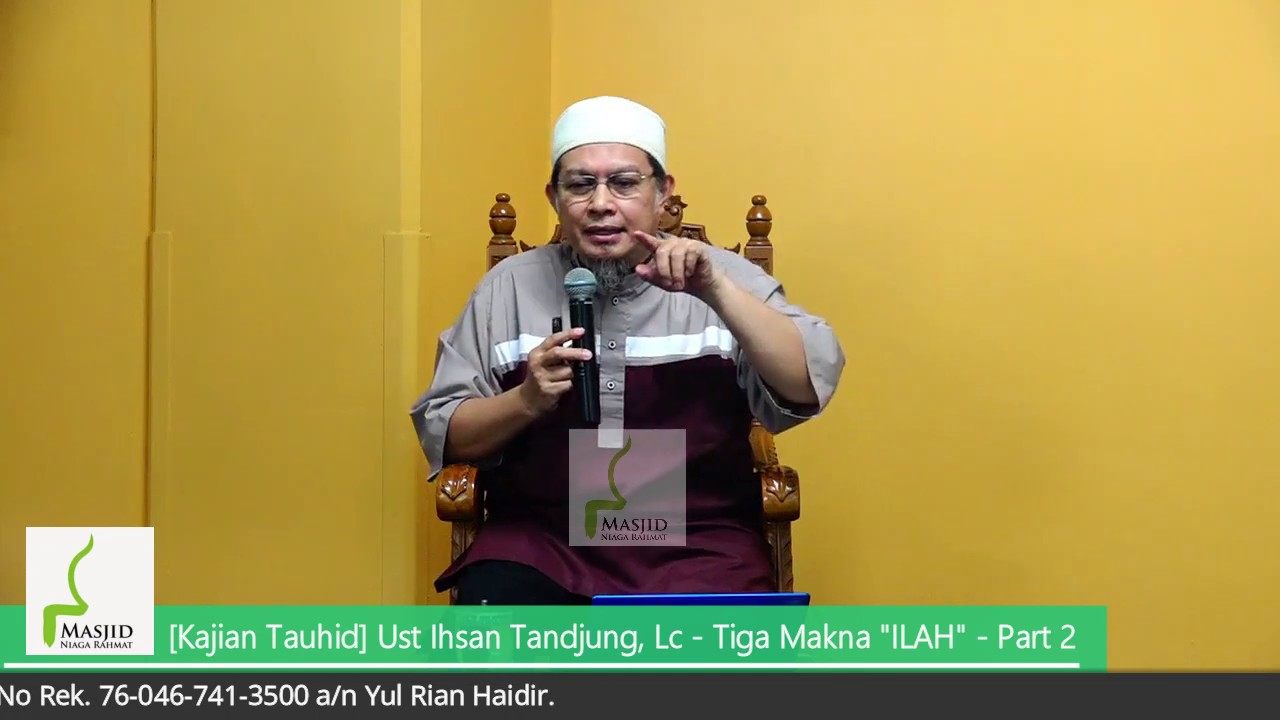 [Kajian Tauhid] Tiga Makna ILAH Part 2 - Ust Ihsan Tandjung Lc