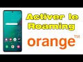 Comment activer roaming orange activation itinrance des donnes