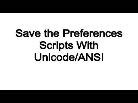 Save the Preferences Scripts with Unicode/ANSI
