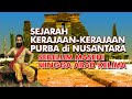 Sejarah Kerajaan-Kerajaan Purba di Nusantara, dari Sebelum Masehi hingga Abad Kelima Masehi