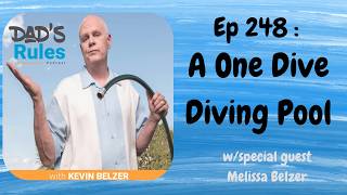 Ep 248 - A One Dive Diving Pool (w/Melissa Belzer) Dad's Rules Podcast Kevin Belzer