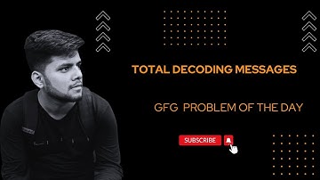 Total Decoding Messages | Strings | Dynamic Programming made easy | GFG POTD 27 Jan | C++ | Java |