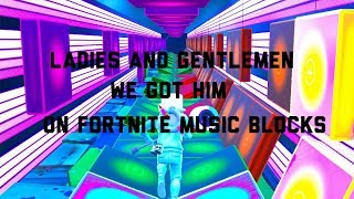 Ladies And Gentlemen We Got Him Song In Fortnite With Music - ladies and gentlemen we got him roblox roblox meme on