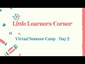 Virtual Summer Camp 2021 - Day 2 || Little Learners Corner