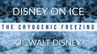 Disney on Ice: The Cryogenic Freezing of Walt Disney