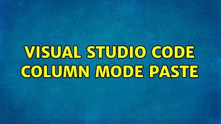 Visual Studio Code column mode paste