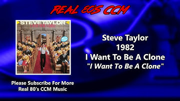 Steve Taylor - I Want To Be A Clone
