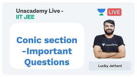 20 Important questions on conic section - Lucky Jethani  | Mathematics | Unacademy Live JEE