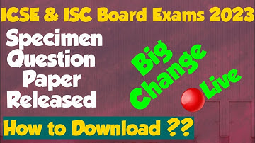 Specimen Paper Released ..ICSE & ISC 2023 . How To Download?