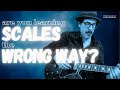 Are You Learning Scales The Wrong Way?