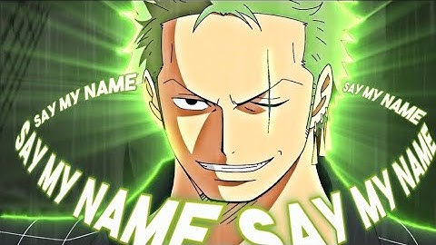 Say my name - Zoro edit
