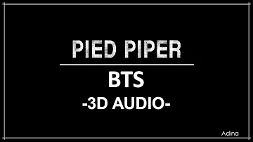 PIED PIPER - BTS (3D Audio)