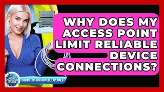 Why Does My Access Point Limit Reliable Device Connections - Internet Infrastructure Explained
