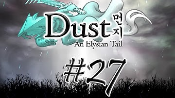 [Dust: An Elysian Tail]: Episode 27 -- ⌠Slippin